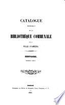 Catalogue méthodique de la Bibliothèque communale de la ville d'Amiens ...: Histoire