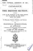 Catalogue of the British Section. Containing a List of the Exhibitors of the United Kingdom and Its Colonies, and the Objects which They Exhibit. In English, French, German, and Italian