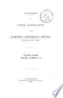 Catalogue of the library of the surgeon general's office, United States army