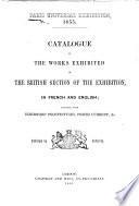Catalogue of the Works exhibited in the British Section of the Exhibition, etc. (Catalogue des objets exposés dans la Section britannique.) Eng. & Fr