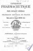 Catalogue pharmaceutique ou prix-courant général de la Pharmacie centrale de France et de la Maison générale de Droguerie Ménier réunies