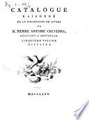 Catalogue raisonné de la collection de livres de m. Pierre Antoine Crevenna, négociant à Amsterdam. Premier [-sixième] volume