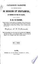 Catalogue raisonné de la précieuse collection de dessins et d'estampes au nombre de près de 30.000, formant le cabinet de M. Ch. van Hulthem, chevalier des ordres de la Légion d'Honneur et du Lion Belgique, membre du Conseil des Cinq-cents, ... délaissée par M. Ch. de Bremmaecker, dont la vente publique aura lieu à Gand, ... en la maison du défunt, rue de la Cour du Prince n° 25, le 8 juin 1846 et jours suivants