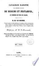 Catalogue raisonné de la précieuse collection de dessins et d'estampes au nombre de près de 30.000 formant le cabinet de M. Ch. van Hulthem ... détaissée par M. Ch. de Bremmaecker, dont le vente amalieu ... 8 Juin 1846 ..