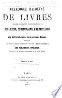 Catalogue raisonné de livres pour la formation des bibliothèques scolaires, communales, paroissiales ... dressé par la Société pour l'amélioration et l'encouragement des publications populaires