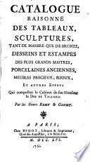 Catalogue raisonné des tableaux, sculptures, tant de marbre que de bronze, desseins et estampes des plus grands maîtres, porcelaines anciennes, meubles précieux, bijoux, et autres effets qui composent le cabinet de feu monsieur le duc de Tallard
