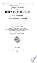 Catalogue raisonné du Musée d'archéologie et de céramique et du Musée lapidaire de la ville de Rennes