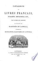 Catalogue[s] des livres français, italiens, espagnols etc., tant anciens et modernes