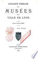 Catalogue sommaire des musées de la ville de Lyon
