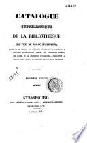 Catalogue systématique de la bibliothèque de feu M. Isaac Haffner,...