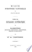 Catalogue systématique des mammifères (rongeurs, insectivores, cheiroptères, édentés et maraupiaux)