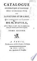 Catalogue systématique et raisonné des curiosités de la nature et de l'art qui composent le Cabinet de M. Davila ... ; tome second