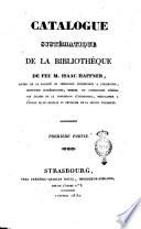 Catalogue systmatique de la bibliothèque de feu m. Isaac Haffner, doyen de la faculté de théologie protestante a Strasbourg, ...