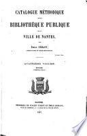 Catalogus méthodique de la bibliothèque publique de la ville de Nantes