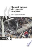 Catastrophes de grande ampleur les leçons du passé