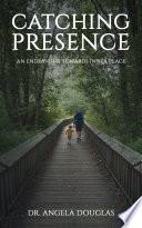 Catching Presence – An Endeavour Towards Inner Peace