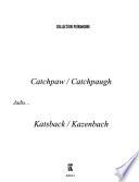 Catchpaw/Catchpaugh Jadis-- Katsback/Kazenbach