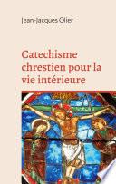 Catechisme chrestien pour la vie intérieure