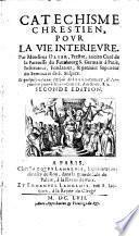 Catechisme chrestien, pour la vie intérieure. Par Monsieur Olier... Seconde edition