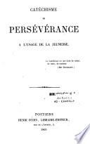 Catéchisme de persévérance à l'usage de la jeunesse