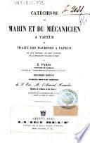 Catechisme du marin et du mecanicien avapeur, ou, Traite des maschines a vapeur, de leur montage, de leur conduite, de la reparation de leurs avaries