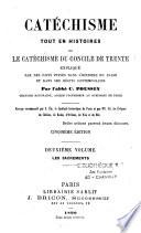 Catéchisme tout en histoire ou le catéchisme du Concile de Trente expliqué par des faits puisés dans l'histoire du passé et dans les récits contemporains...