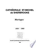 Cathédrale St-Michel de Sherbrooke: Mariages, 1834-1993