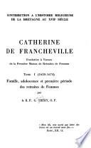 Catherine de Francheville, fondatrice à Vannes de la première maison de retraites de femmes, contribution à l'histoire religieuse de la Bretagne au XVIIe siècle