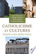 Catholicisme et cultures, Regards croisés Québec-France