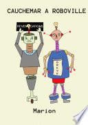 CAUCHEMAR A ROBOVILLE
