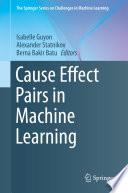 Cause Effect Pairs in Machine Learning