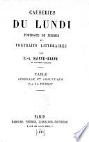 Causeries du lundi: Portraits de femmes et Portraits littéraires par C.-A. Sainte-Beuve: table générale et analytique