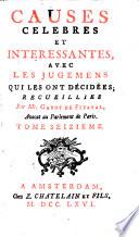 Causes célèbres et intéressantes, avec les jugemens qui les ont décidées :