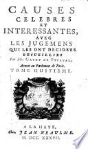 Causes célèbres et intéressantes avec les jugemens qui les ont decidées. Recueillies par Mr G. de P.