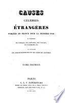 Causes Célèbres Étrangères Publiées En France Pour La Première Fois Et Traduites De L'Anglais, De L'Espagnol, De L'Italien, De L'Allemand ... Par Une Société De Jurisconsultes Et De Gens De Lettres