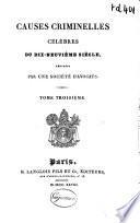 Causes criminelles célèbres du XIXe siècle: Procès de Jean Roumage. Procès de Marie-Adélaïde, Ve [i.e. veuve] Boursier, et de Nicolas Kostolo. Procès de Mathurin Bruneau, se disant Louis XVII. Procès de Maubreuil