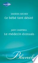 Ce bébé tant désiré - Le médecin écossais (Harlequin Blanche)