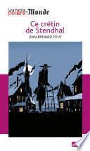 Ce crétin de Stendhal