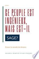 Ce peuple est ingénieux, mais est-il sage ?