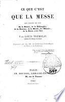 Ce que c'est que la Messe, aux points de vue de la raison, de la philosophie, de la doctrine, etc