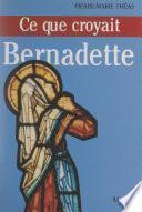 Ce que croyait Bernadette