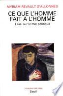 Ce que l'Homme fait à l'Homme. Essai sur le mal politique