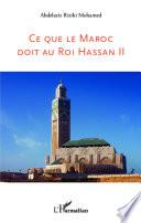 Ce que le Maroc doit au roi Hassan II