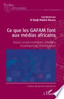 Ce que les GAFAM font aux médias africains
