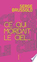 Ce qui mordait le ciel...