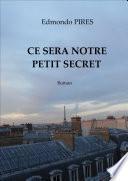 CE SERA NOTRE PETIT SECRET