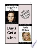 Celebrity Biographies - The Amazing Life Of Angelina Jolie and Paris Hilton - Famous Stars