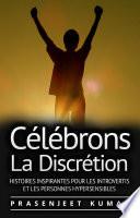 Célébrons La Discrétion: Histoires Inspirantes Pour Les Introvertis Et Les Personnes Hypersensibles