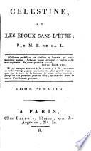 Célestine, ou Les Époux sans l'être; par M. B. de la L. [i.e. Louis F. M. Bélin de la Liborlière.]