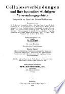 Celluloseverbindungen und ihre besonders wichtigen verwendungsgebiete: bd. Cellulosevorbehandlung, celluloseester anorganischer säuren und celluloseester aliphatischer, aromatischer und heterocyclischer carbonsäuren und sulfosäuren, sowie die zugehörigen ätheresterverbindungen